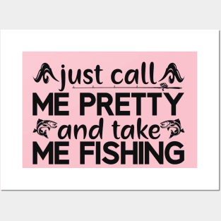 just call me pretty and take me fishing Posters and Art